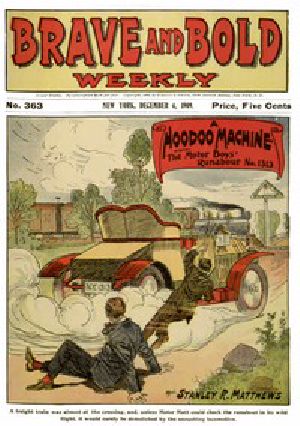 [Gutenberg 53607] • A Hoodoo Machine; or, The Motor Boys' Runabout No. 1313. / Brave and Bold Weekly No. 363